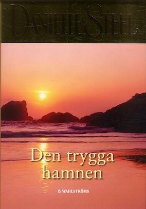 Den trygga hamnen / Danielle Steel ; översättning: Barbro Tidholm