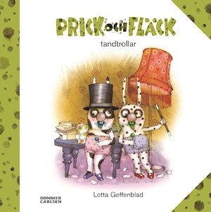 Prick och Fläck tandtrollar / Lotta Geffenblad