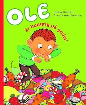 Ole är hungrig på godis / Grethe Rottböll, Anna-Karin Garhamn