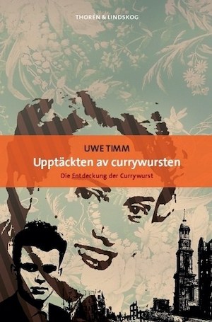 Upptäckten av currywursten / Uwe Timm ; översättning: Jörn Lindskog