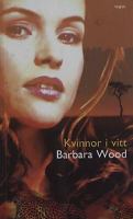 Kvinnor i vitt / Barbara Wood ; översättning av Karin Malmsjö