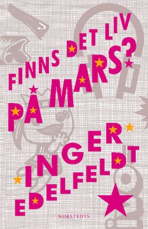 Finns det liv på Mars? : en vuxendomsbok / av Inger Edelfeldt