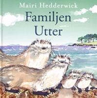 Familjen Utter / Mairi Hedderwick ; översättning: Ulrika Berg