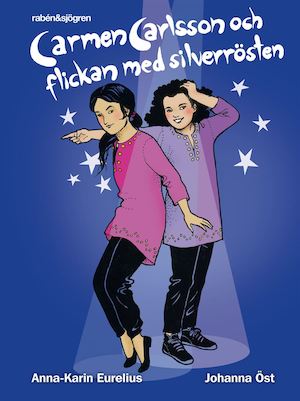 Carmen Carlsson och flickan med silverrösten / Anna-Karin Eurelius ; med illustrationer av Johanna Öst