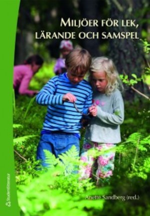 Miljöer för lek, lärande och samspel / Anette Sandberg (red.)