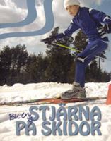 Bli en stjärna på skidor / [författare: Sara Nordahl] ; [foto: Carl Magnusson ; illustrationer: Tobias Flygar]