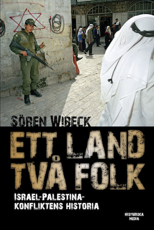 Ett land, två folk : Israel-Palestinakonfliktens historia / Sören Wibeck ; [faktagranskning: Rickard Lagervall]