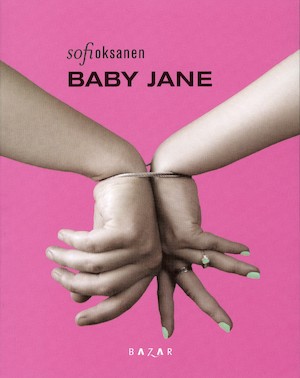 Baby Jane / Sofi Oksanen ; översättning: Janina Orlov