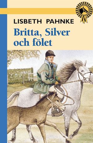 Britta, Silver och fölet / Lisbeth Pahnke