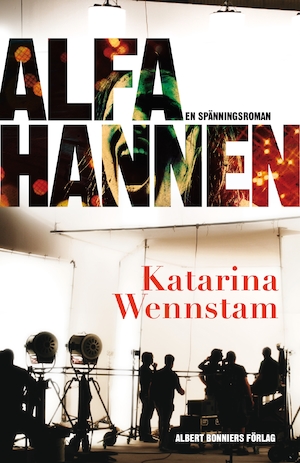 Alfahannen : [spänningsroman] / Katarina Wennstam