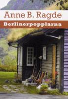Berlinerpopplarna / Anne B. Ragde ; [översättning: Margareta Järnebrand]