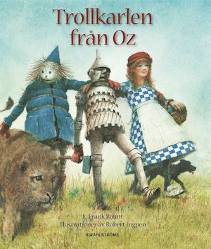 Trollkarlen från Oz / L. Frank Baum ; illustrerad av Robert Ingpen ; översättning: Christina Westman