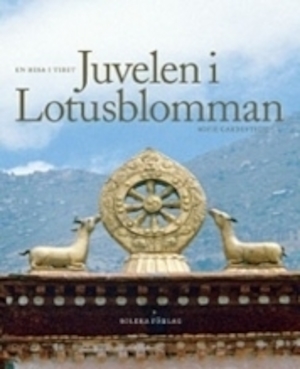 Juvelen i lotusblomman : en resa i Tibet / Sofie Gardestedt