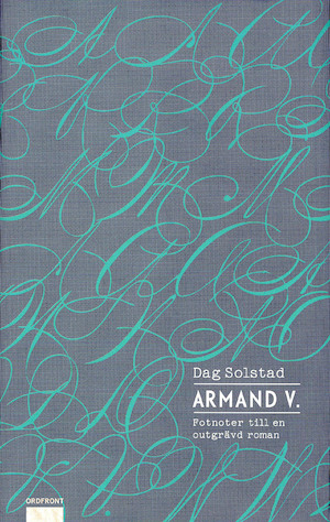 Armand V. : fotnoter till en outgrävd roman / Dag Solstad ; översättning: Lars Andersson