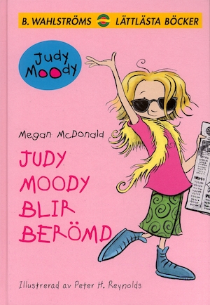 Judy Moody blir berömd / Megan McDonald ; illustrerad av Peter H. Reynolds ; översättning: Mats Blomqvist