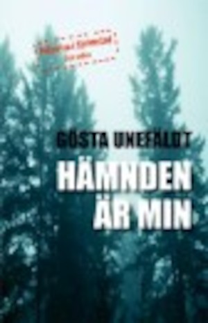 Hämnden är min, säger- : polisroman / Gösta Unefäldt