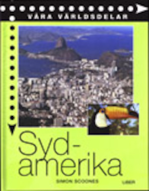Sydamerika / Simon Scoones ; [översättning och bearbetning: Textbolaget i Stockholm HB]