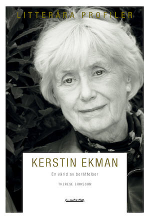 Kerstin Ekman : en värld av berättelser / Therese Eriksson