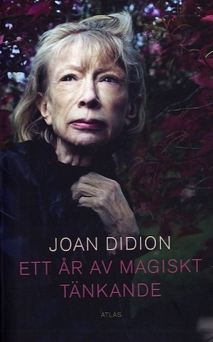 Ett år av magiskt tänkande / Joan Didion ; i översättning av Ulla Danielsson ; [fackgranskning av Christina Bolund]