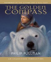 The golden compass [Ljudupptagning] / Philip Pullman ; directed by Garric Hagon ; music by Peter Pontzen