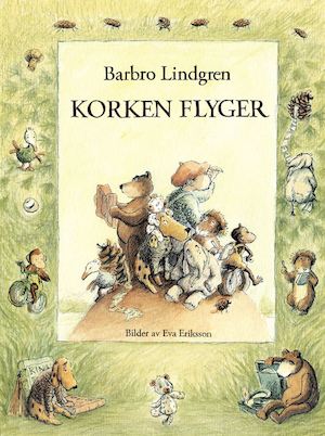 Korken flyger / Barbro Lindgren ; illustrationer av Eva Eriksson