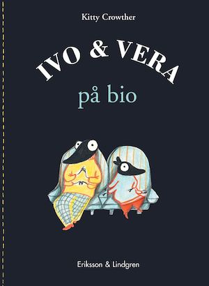 Ivo & Vera på bio / Kitty Crowther ; [översättning: Moa Brunnberg]