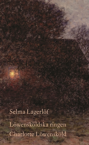 Löwensköldska ringen ; Charlotte Löwensköld / av Selma Lagerlöf