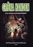 Gröna handen och andra spökhistorier / insamlade och återberättade av Ulf Palmenfelt ; illustrerade av Eva Eriksson