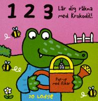 1, 2, 3 : lär dig räkna med Krokodil! : pop-up med flikar / Jo Lodge ; [svensk text: Linda Pelenius]
