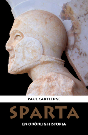 Sparta : en odödlig historia / Paul Cartledge ; översättning: Per Nyqvist