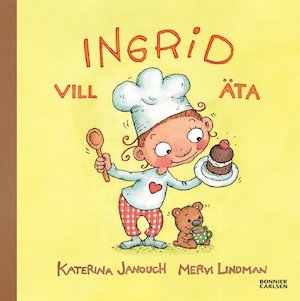 Ingrid vill äta / Katerina Janouch, Mervi Lindman