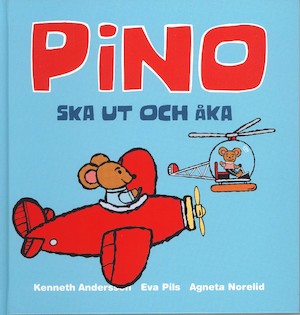Pino ska ut och åka / Kenneth Andersson, Eva Pils, Agneta Norelid