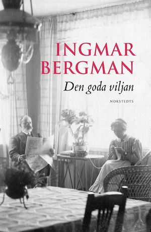 Den goda viljan / av Ingmar Bergman