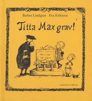Titta Max grav! / Barbro Lindgren, Eva Eriksson