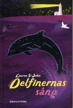 Delfinernas sång / Lauren St. John ; översättning: Barbro Tidholm