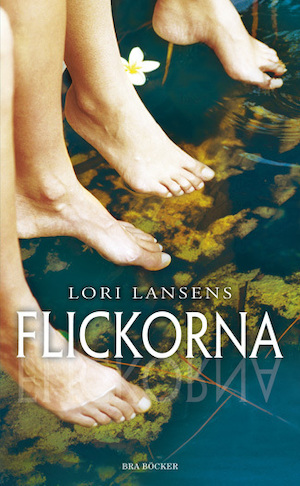 Flickorna / Lori Lansens ; översättning: Marianne Mattsson