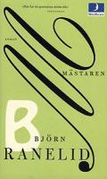 Mästaren : roman / Björn Ranelid