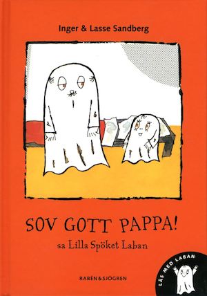 "Sov gott pappa!" sa lilla spöket Laban / Inger och Lasse Sandberg