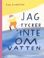 Jag tycker inte om vatten / Eva Lindström