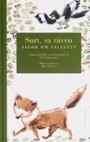 Surt, sa räven : sagor om talesätt / sammanställda och berättade av Per Gustavsson ; illustrerade av Boel Werner