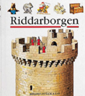 Riddarborgen / bilder av C. och D. Millet ; idé och utförande: Claude Delafosse ... ; översättning: Marie Jörgensen ; bearbetning: Martin Hafström