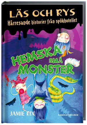 Hemska små monster / Jamie Rix ; illustrationer: Steven Pattison ; översättning: Lena Ollmark