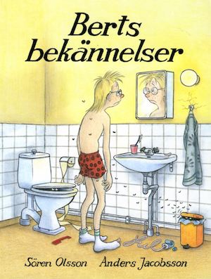 Berts bekännelser / Sören Olsson, Anders Jacobsson ; illustrationer av Sonja Härdin