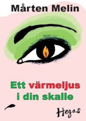Ett värmeljus i din skalle : dikter mest om kärlek / Mårten Melin ; illustrationer: Susanne Adolfsson