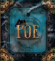 Steampunk Poe / by Edgar Allan Poe ; illustrated by Zdenko Basic and Manuel Sumberac