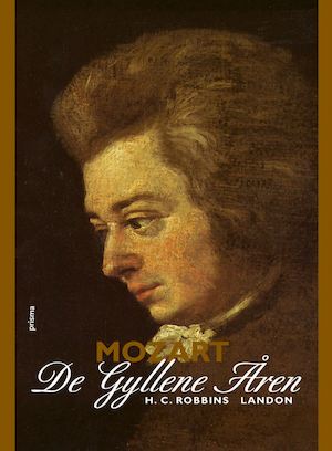 Mozart : de gyllene åren 1781-1791 / H. C. Robbins Landon ; översättning av Ylva Stålmarck