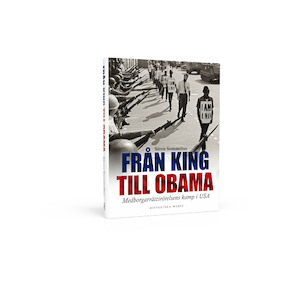 Från King till Obama : medborgarrättsrörelsens kamp i USA / Sören Sommelius ; [faktagranskning: Erik Åsard]