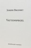 Vattenspegel : en bok om Venedig / Joseph Brodsky ; översättning från engelskan av Bengt Jangfeldt