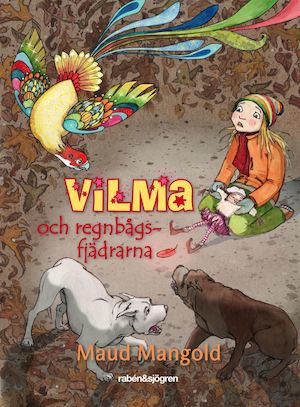 Vilma och regnbågsfjädrarna / Maud Mangold ; illustrationer av Maria Sandberg
