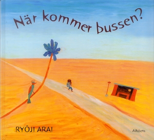 När kommer bussen? / Ryōji Arai ; översättning av Lars Vargö